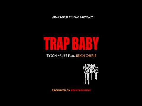 TYSON KRUZE Feat REIGN CHERIE - TRAP BABY ( Produced By RICKYDONTDIE )