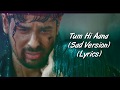 Tum Hi Aana (Sad Version) Full Song With Lyrics Marjaavan | Jubin Nautiyal | Sidharth M, Ritesh D