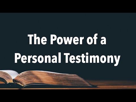 The Power of a Personal Testimony 10 03 21