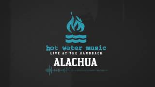Hot Water Music - Alachua (Live At The Hardback)