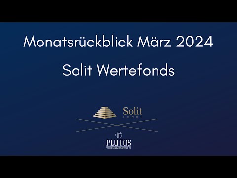 Monatsrückblick März 2024: Solit Wertefonds