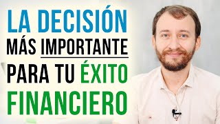 Video: La Decisión Más Importante Para Tu Éxito Financiero