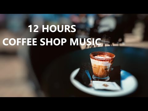 12 HOURS Coffee Shop Music Relaxing Ambient - NO ADS MUSIC #relaxingmusic #coffee #noadsmusic #relax