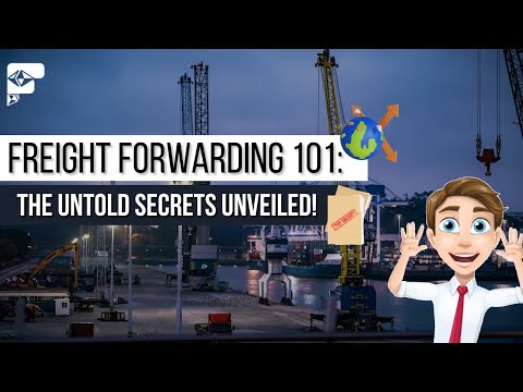 Freight Forwarding 101: The Untold Secrets Unveiled!
