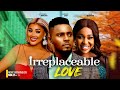 IRREPLACEABLE LOVE - MAURICE SAM, CHIOMA NWAOHA, UCHE MONTANA 2024 LATEST NIGERIAN MOVIES