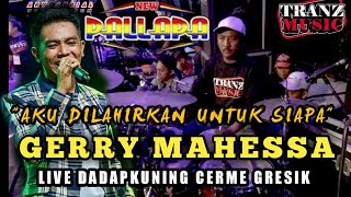 Download lagu AKU DILAHIRKAN UNTUK SIAPA - GERRY MAHESSA - NEW PALLAPA DADAPKUNING mp3