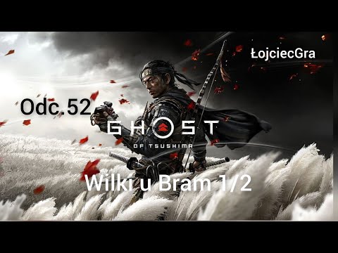 Ghost of Tsushima PL odc.52 Wilki u Bram 1/2