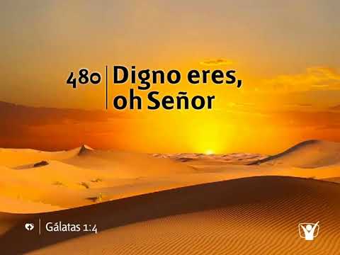 Himno 480 - Digno eres, oh Señor | Himnario Adventista Nuevo