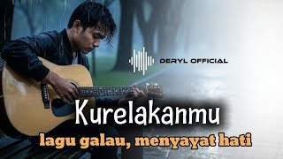 Download lagu Kurelakanmu – Saat Cinta Harus Rela Pergi | lagu galau menyayat hati mp3