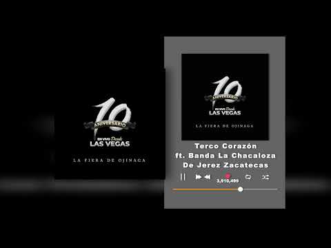 La Fiera De Ojinaga - Terco Corazón ft La Chacaloza De Jerez Zacatecas -10 Aniversario