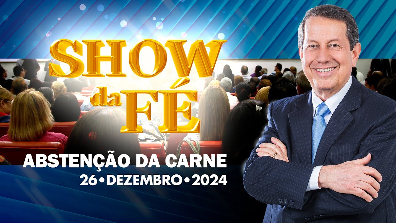 Show da Fé | Abstenção da carne (26/12/2024)