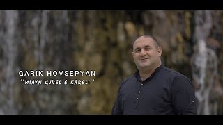 Garik Hovsepyan - Miayn gjvel e kareli (2023)