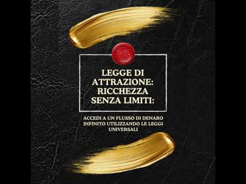 Legge di Attrazione: Ricchezza senza limiti:: Accedi a un flusso di denaro infinito utilizzando le