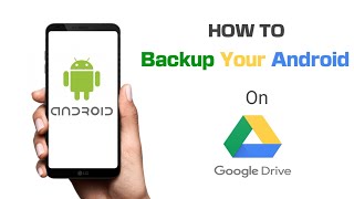 4 Simple Steps to Completely Backup Your Android Phone on Google Drive Storage [Android 10.0]