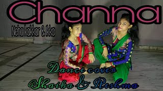 CHANNA - Neha kakkar | Ikka | Dance cover Shaika &amp; Reshma | Latest Punjabi Song 2018