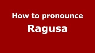 How to pronounce Ragusa