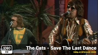 The Cats - Save The Last Dance (1977)  [1080p HD Upscale]