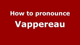 How to pronounce Vappereau