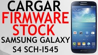 CARGAR FIRMWARE STOCK SAMSUNG GALAXY S4 SCH I545 VERIZON