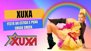 Xuxa - Festa do Estica e Puxa  e Crock Crock