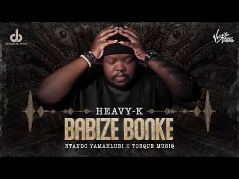Heavy K & Ntando Yamahlubi - Babize Bonke (feat Torque Musiq)