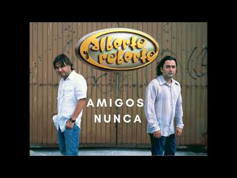 Alberto y Roberto - Amigos nunca