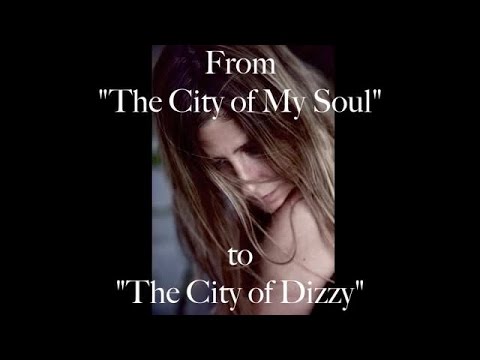 From The City of My Soul to The City of Dizzy