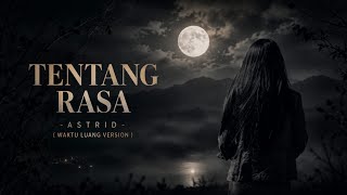 Download lagu Tentang Rasa - Astrid (Waktu Luang Version) mp3 Download lagu Tentang Rasa - Astrid (Waktu Luang Version) mp3