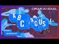 A, B, Circus! | Episode 4 | History of Balancing Acts | Cirque du Soleil