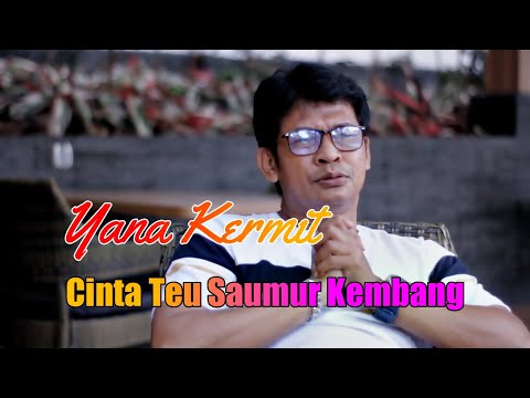 CINTA TEU SAUMUR KEMBANG || Cinta Setelah Cinta Dokumentasi Karya Yana Kermit Terakhir