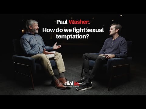 Paul Washer - How do we fight sexual temptation?