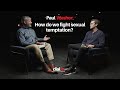 Paul Washer How Do We Fight Sexual Temptation