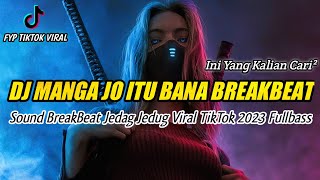 Download lagu DJ MANGA JO ITU BANA - FYP TIKTOK VIRAL 2023 - BREAKBEAT FULLBASS mp3
