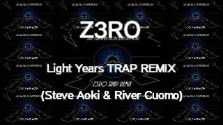 Light Years TRAP REMIX  (Steve aoki &amp; River Cuomo)