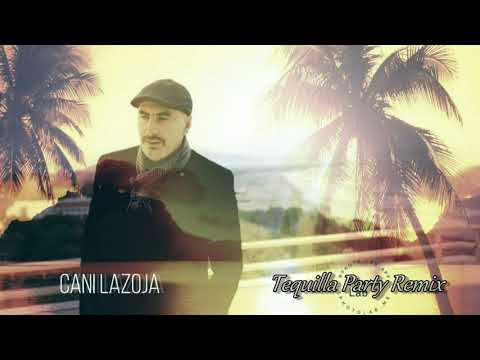 Cani Lazoja - Tequilla Party Remix 2018