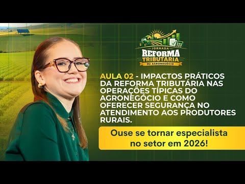 AULA 02 - JORNADA REFORMA TRIBUTÁRIA DO AGRONEGÓCIO