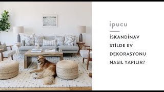İpucu II İskandinav Stilde Ev Dekorasyonu Nasıl Yapılır?