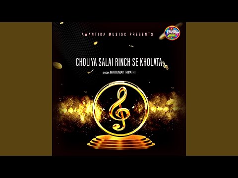 Choliya Salai Rinch Se Kholata