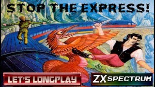 LET'S LONGPLAY: STOP THE EXPRESS (ZX SPECTRUM - With Commentary)