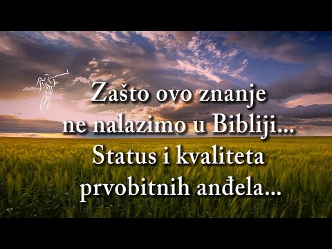 BOG JE LJUBAV - 03. Zašto ovo znanje ne nalazimo u Bibliji... Status i kvaliteta prvobitnih anđela