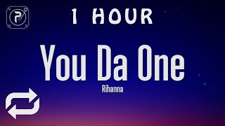 [1 HOUR 🕐 ] Rihanna - You Da One (Lyrics)
