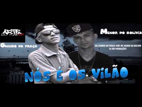 Mc Guinho da Praça Part. Menor do Bolívia - Nóis é os Vilão - DjAri - Lançamento 2014