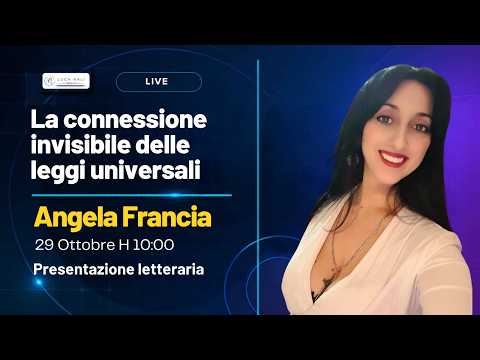 La connessione invisibile delle leggi universali – Angela Francia