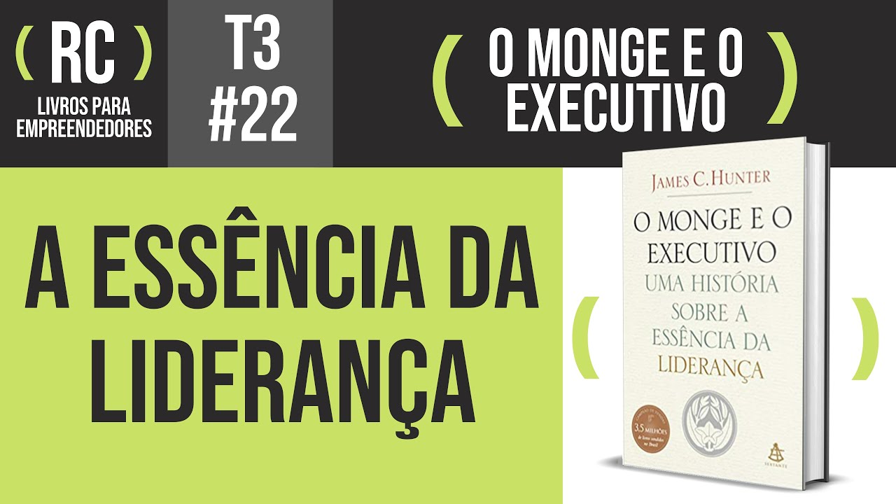 O Monge e o Executivo - Resumo do livro de James C. Hunter | T3#022
