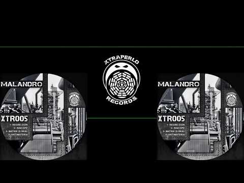 Malandro - Matrix is real [XTR005]