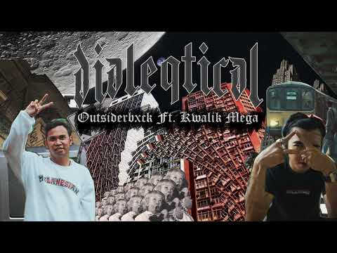 DIALEGTICAL - OUTSIDERBXCK ft.  KWALIG MEGA
