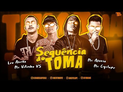MC VITINHO VS, MC AFURIA, LEO ABEKA, MC CYCLOPE - SEQUÊNCIA DO TOMA (Prod. TIAGO DIGITAL)
