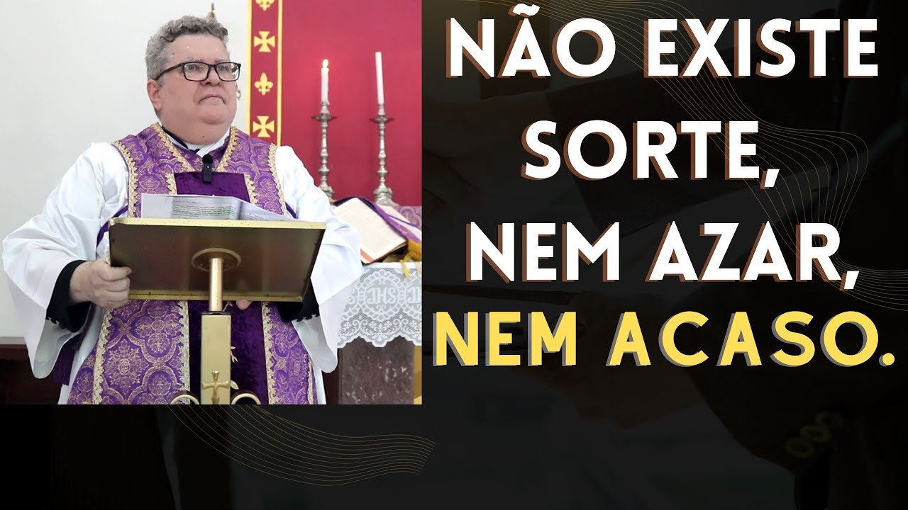 Não existe sorte, nem azar, nem acaso.