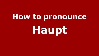 How to pronounce Haupt
