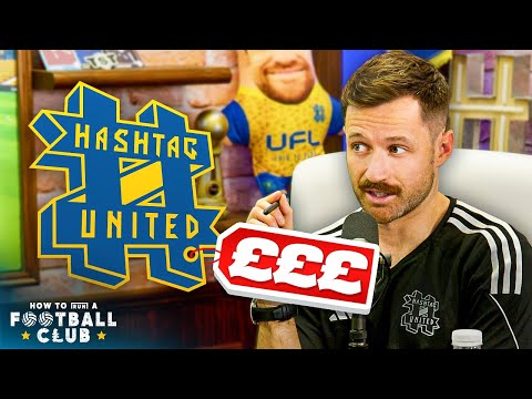 IS HASHTAG UNITED FOR SALE?? - How To Run a Football Club Ep1